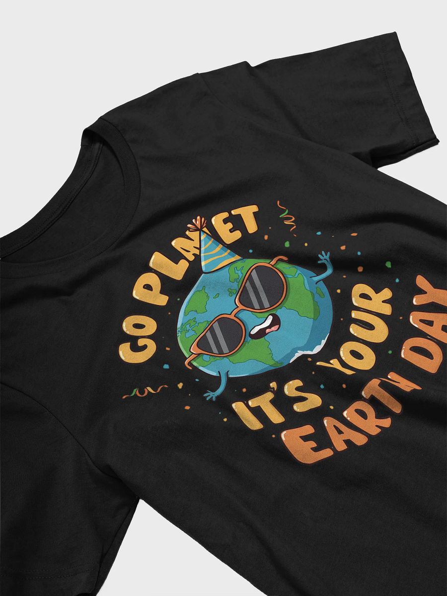 Go Planet, It's Your Earth Day – Fun Earth Day Tee product image (15)