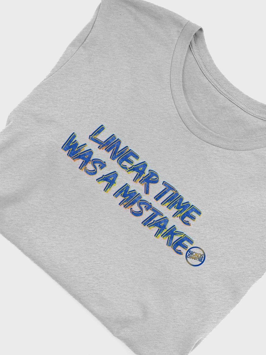 Linear Time Was a Mistake T-Shirt (5 Colors) product image (22)