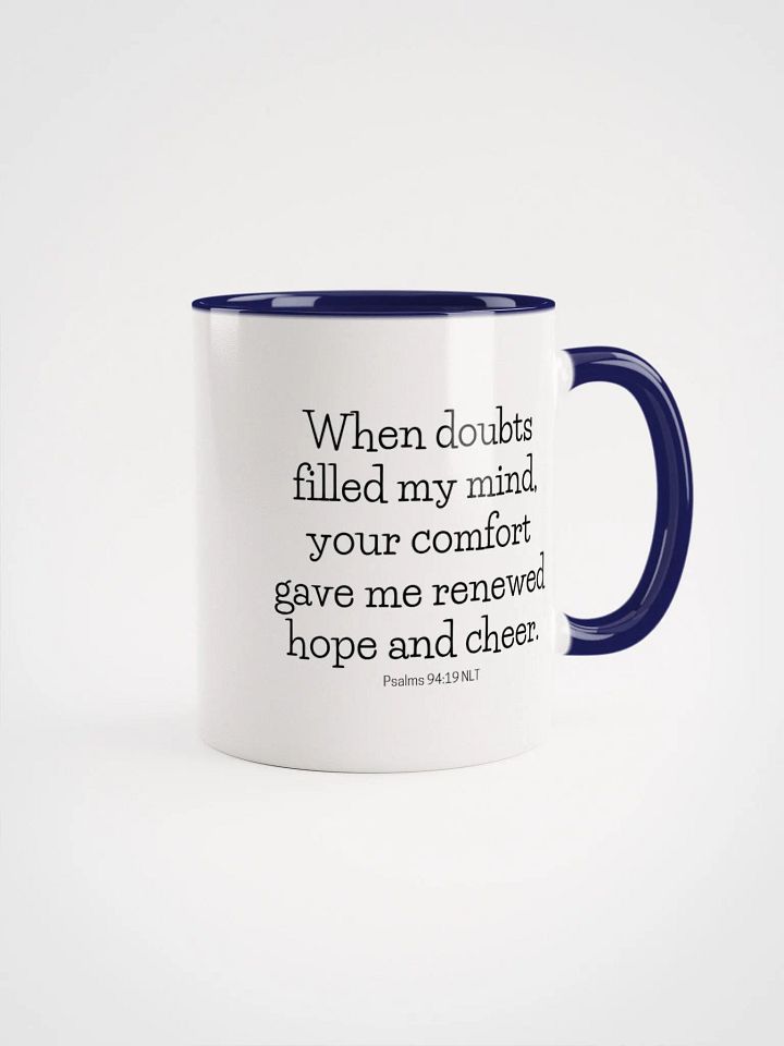 When Doubts Filled My Mind, Your Comfort Gave Me Renewed Hope And Cheer Psalms 94:19 NLT Two-Tone Mug 11/15oz product image (1)