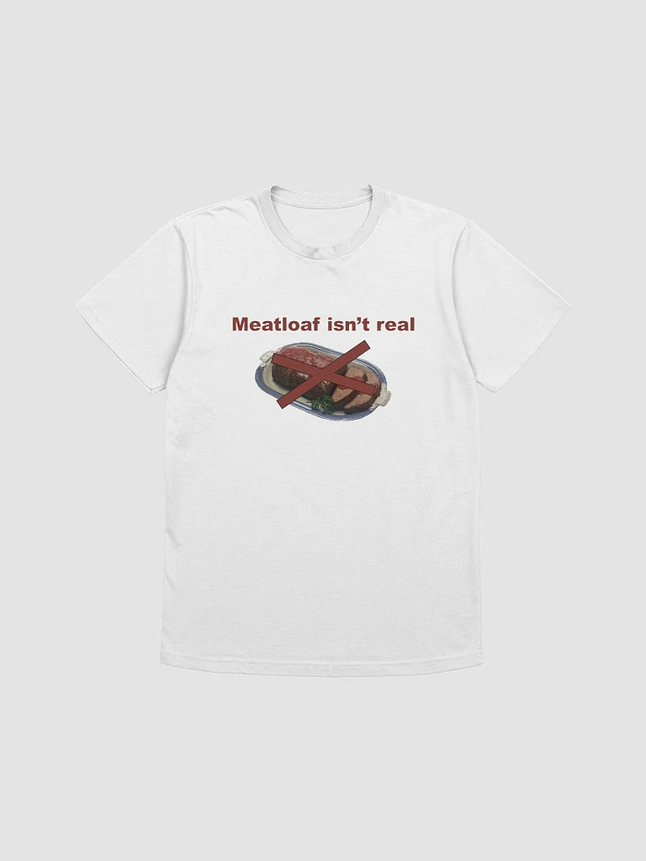 Meatloaf Isn't Real Tee product image (1)