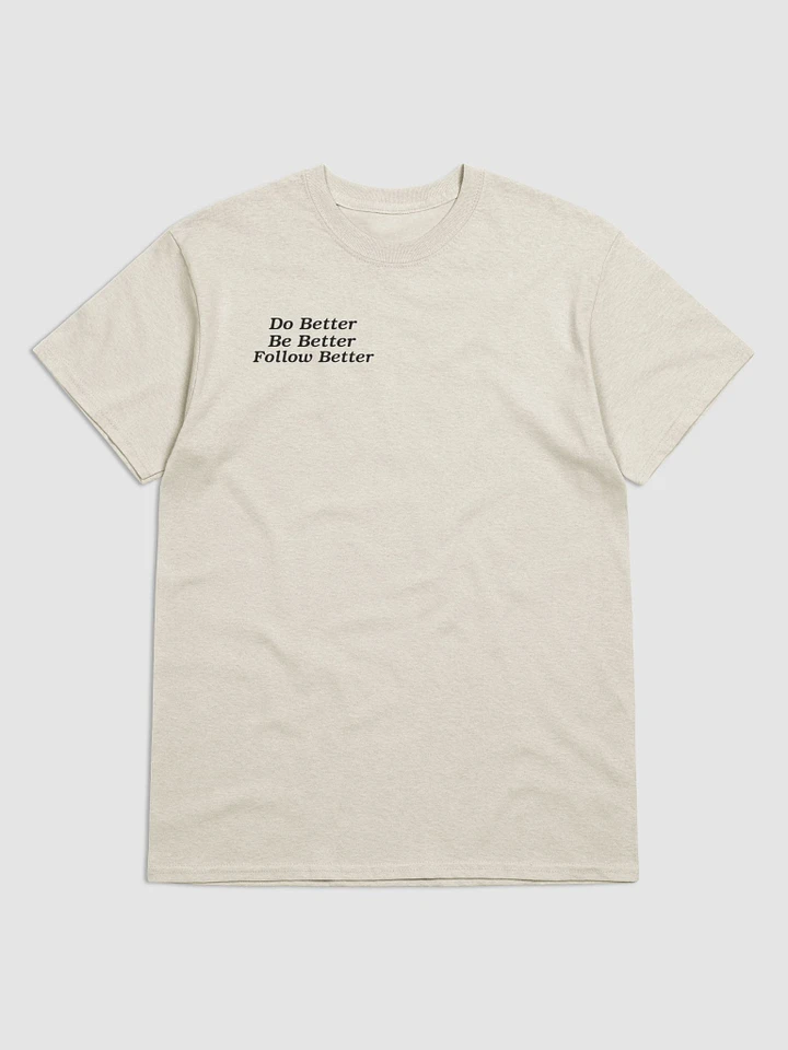 Do Better, Be Better, Follow Better Black Letter T-Shirt product image (2)