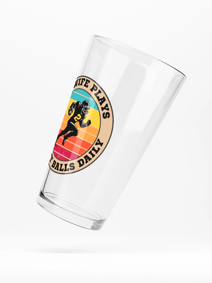 Football My Wife Plays With My Balls Daily Pint Glass – Funny Sports Graphic Pint Glass | Retro Humor Pint Glass product image (5)