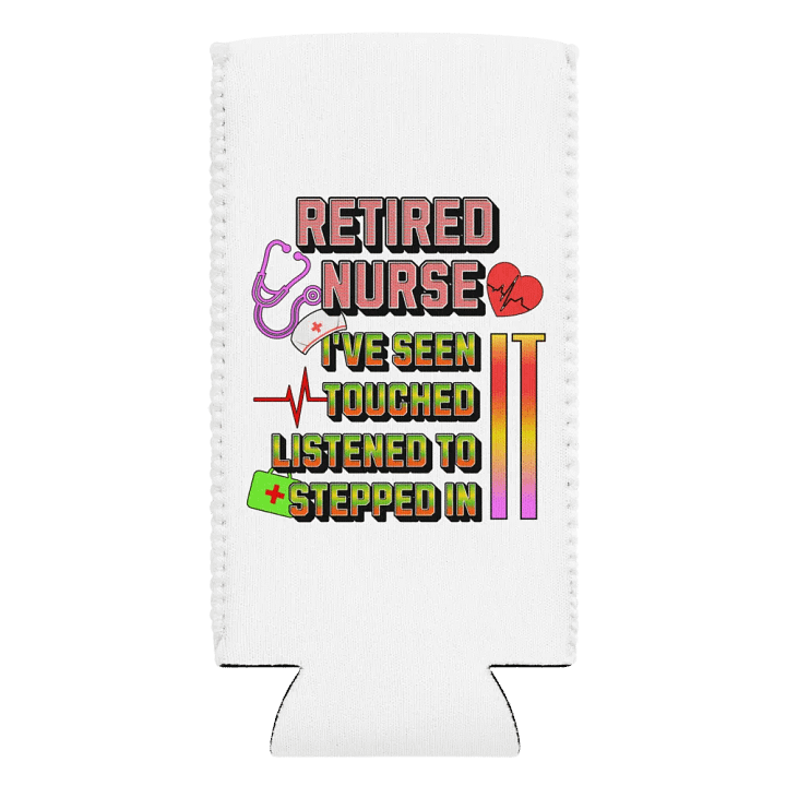 Retired Nurse Ive Seen It Tribute Can Cooler product image (2)