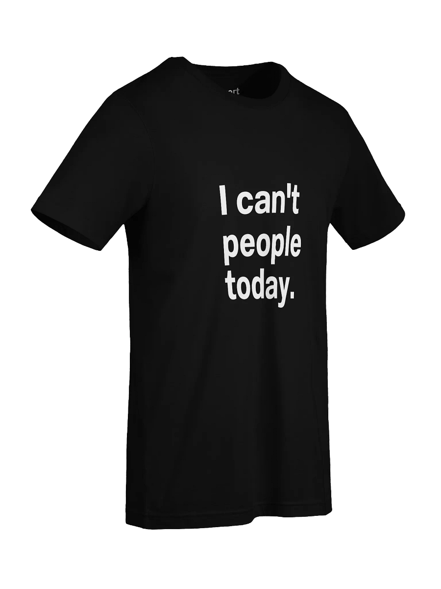 I can't people today. Unisex T-Shirt product image (97)