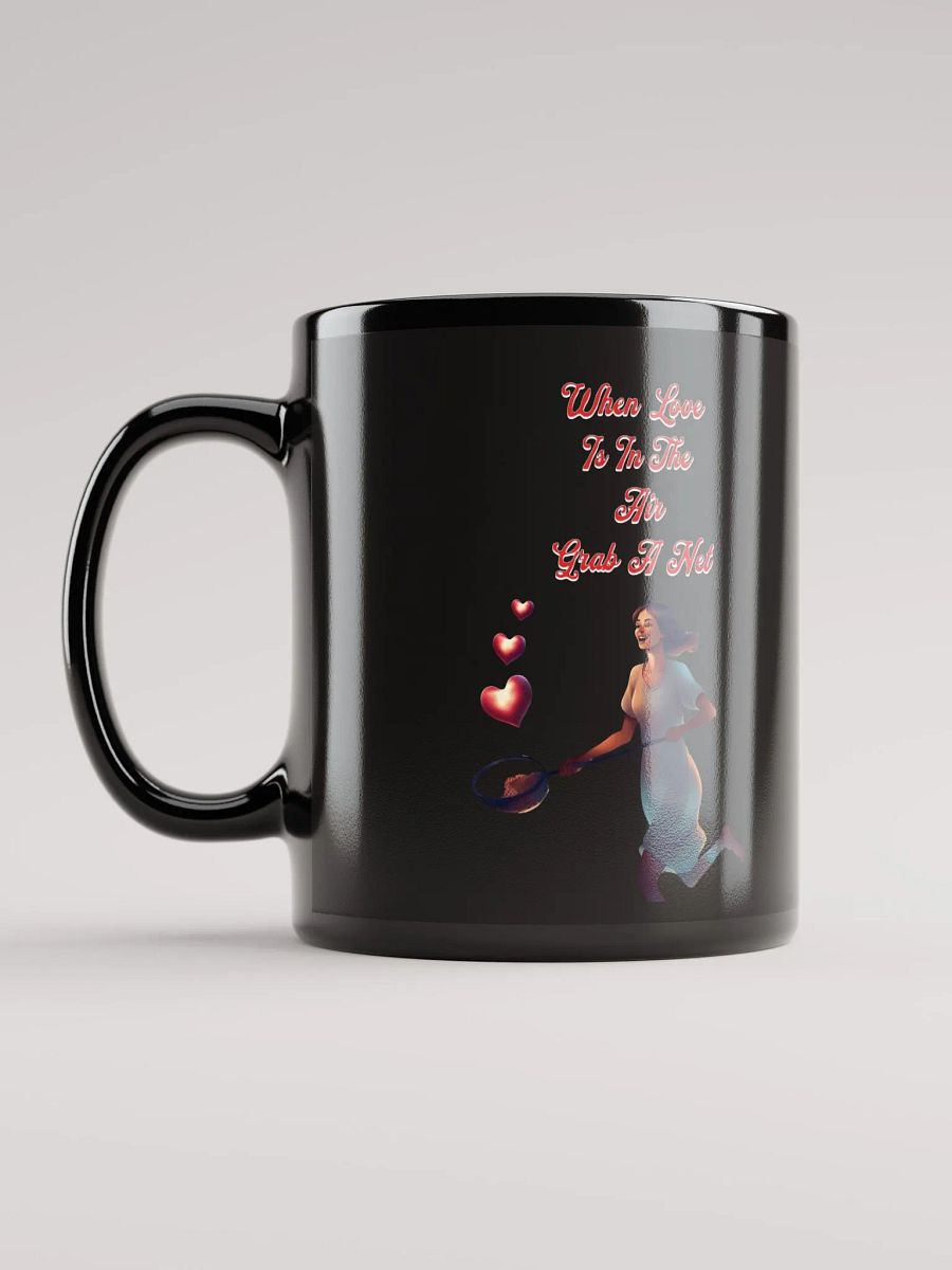 When Love Is In The Air, Grab A Net, Valentine's Day Gift Black Mug product image (12)