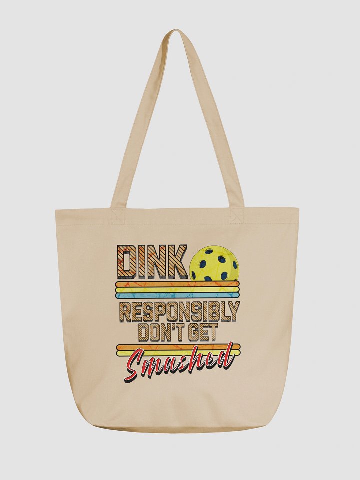 Dink Responsibly Dont Get Smashed Pickleball Party Tote product image (5)