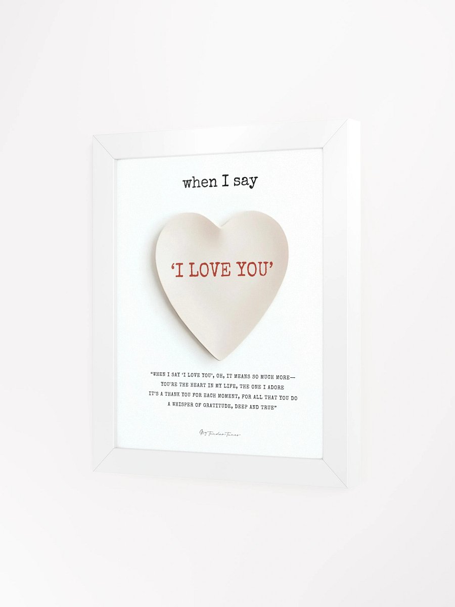 WHEN I SAY I LOVE YOU with Pure Heart - Lyric Lines Poster with White Frame product image (3)