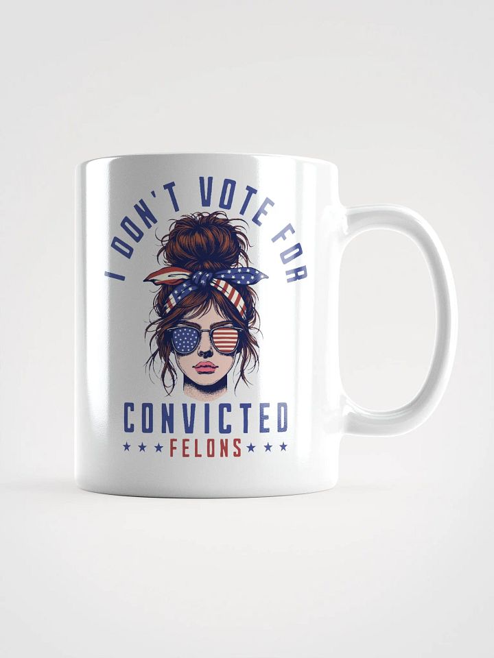 I don't vote for convicted felons product image (1)