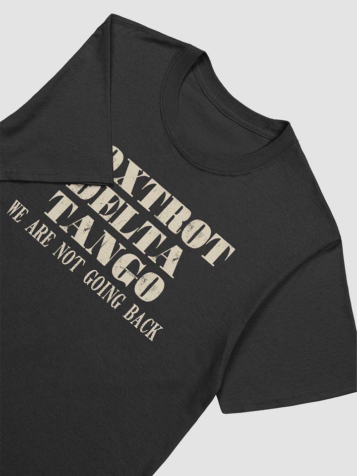 Foxtrot delta tango we are not going back T-shirt product image (2)