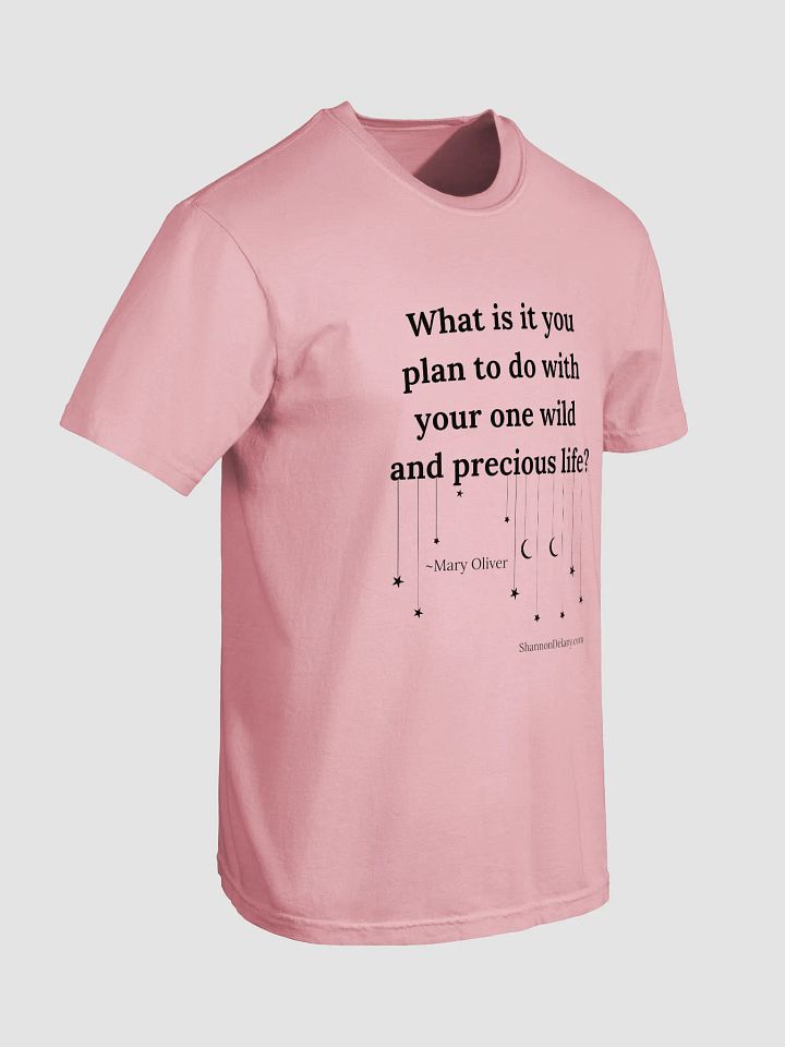 Mary Oliver Quote – Your One Wild and Precious Life – T-shirt – Black Print on Color product image (2)