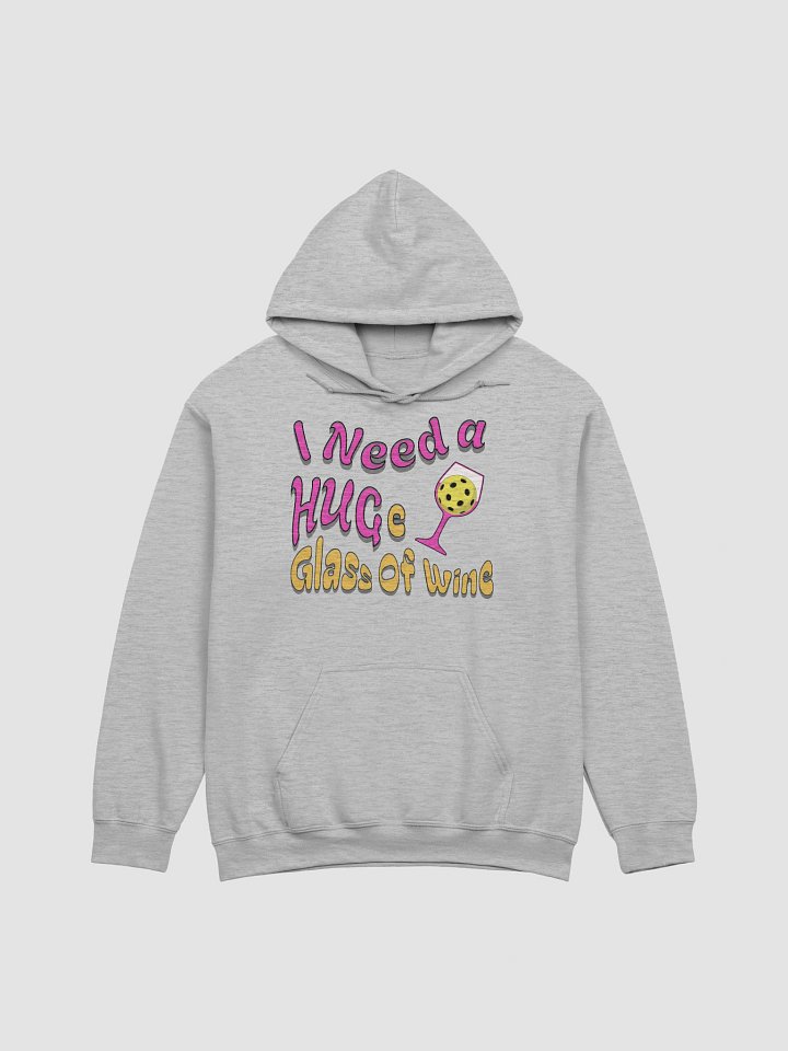 I Need A Huge Glass Of Wine Pickleball Lover's Dream Hoodie product image (1)