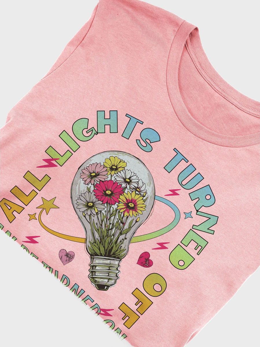 All Lights Can Be Turned Off Illuminate Your Style T-Shirt product image (45)