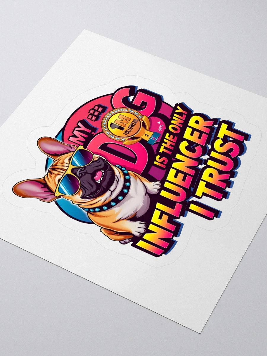 Influencer Pup Kiss Cut Stickers - My dog is the only influencer i trust product image (12)