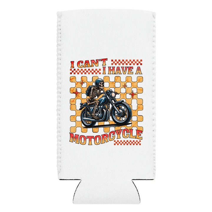 I Cant I Have A Motorcycle Skeleton Ride Can Cooler product image (2)