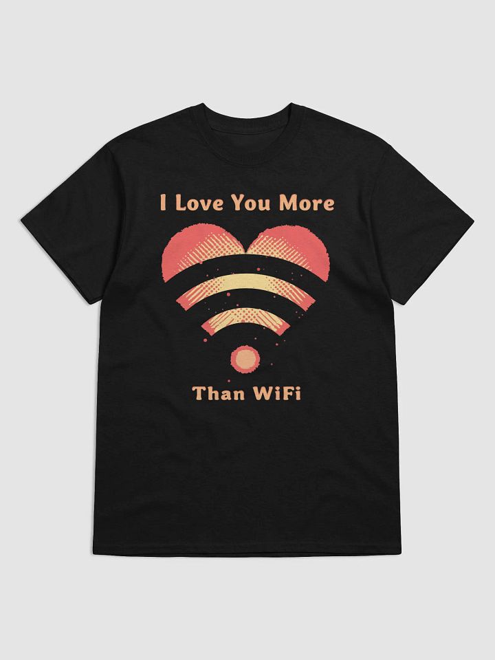 I Love You More Than WiFi T-Shirt product image (4)