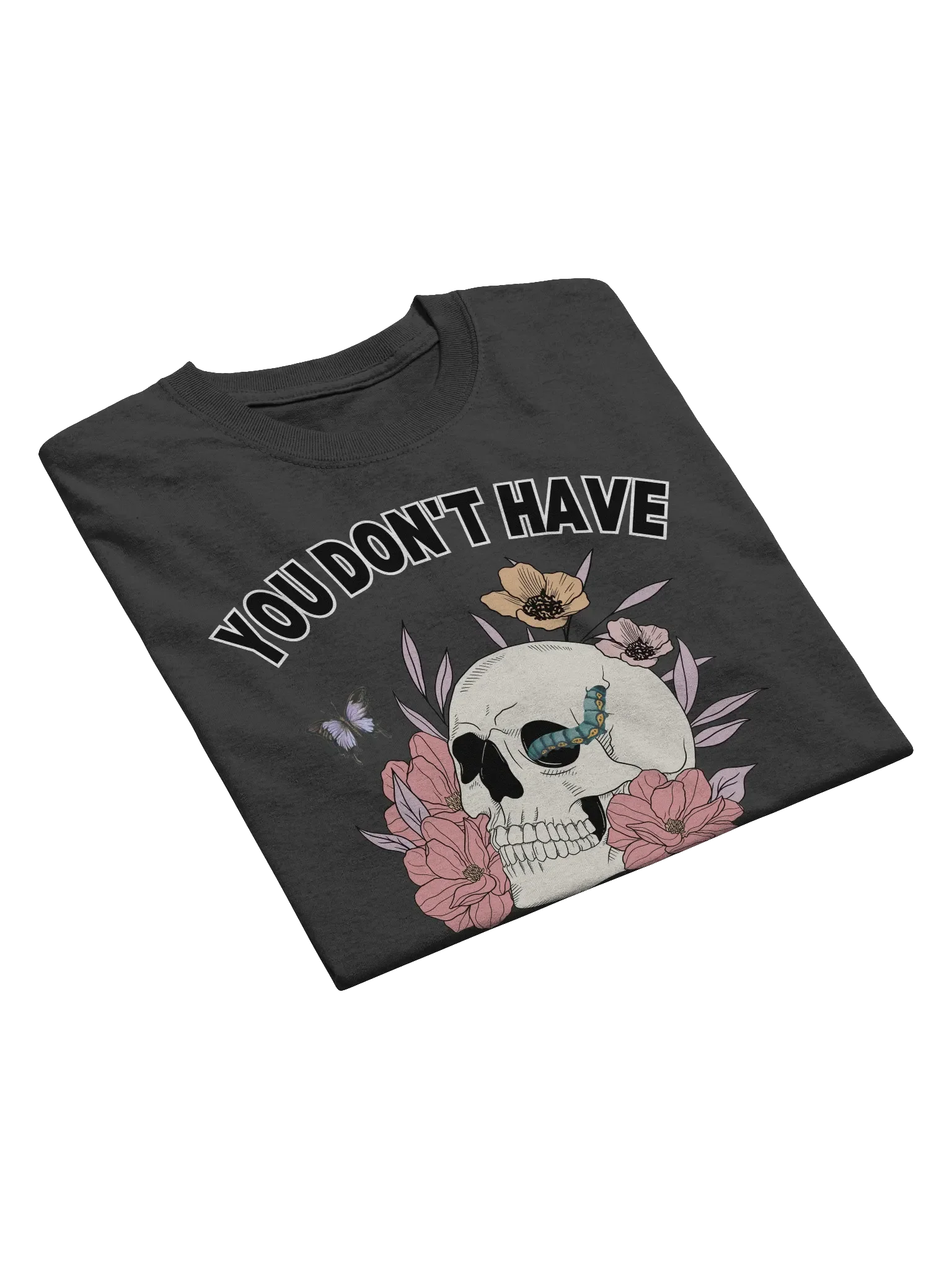 You Don't Have To die To Be Dead To Me T-Shirt product image (5)