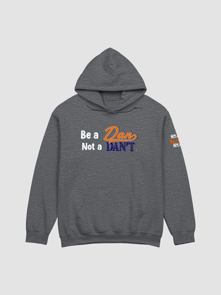 Be a Dan not a Dan't Hoodie product image (5)