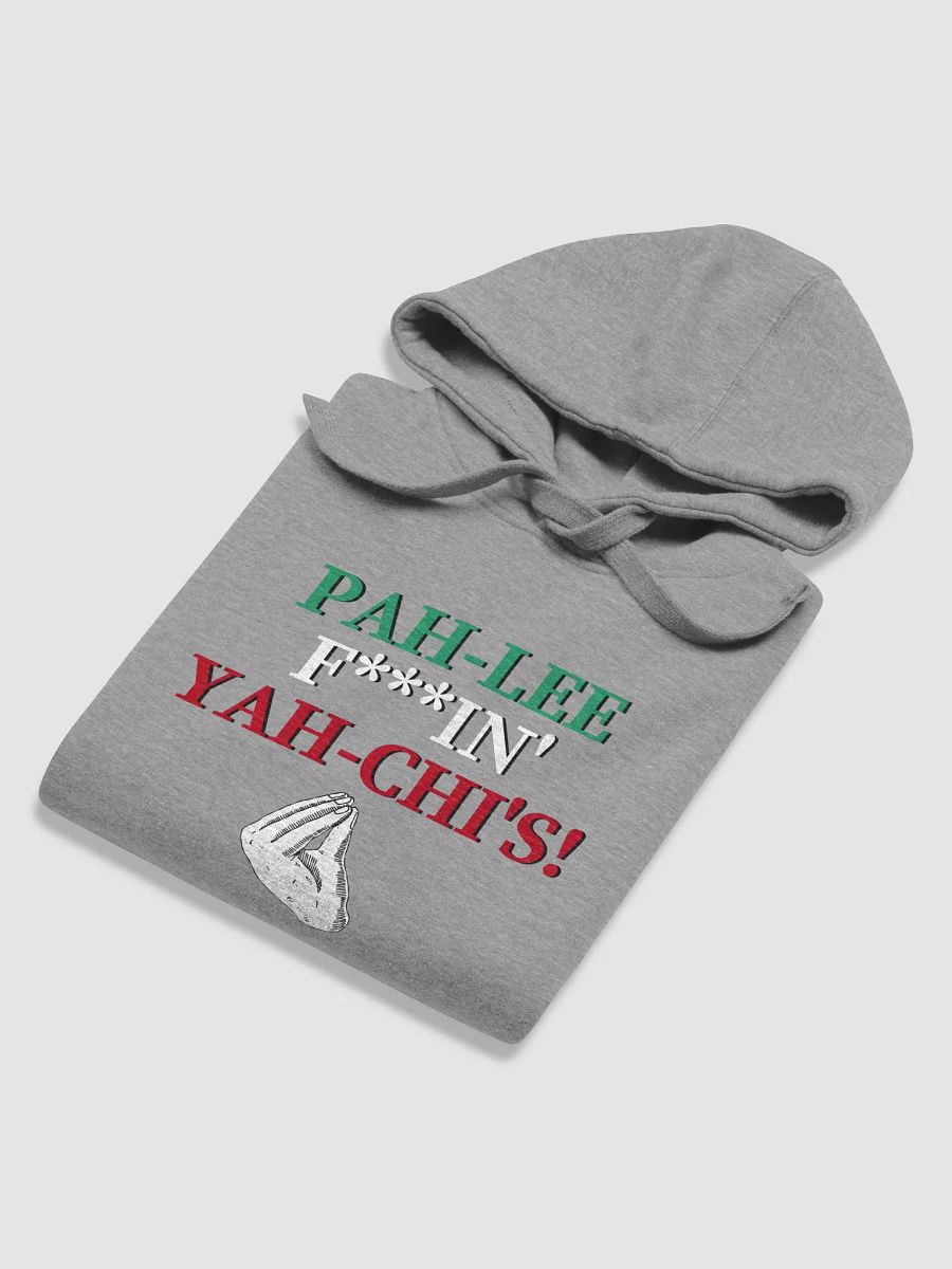 PAH-LEE-F***IN YAH-CHIS! (Pagliaccis) - Hoodie product image (50)