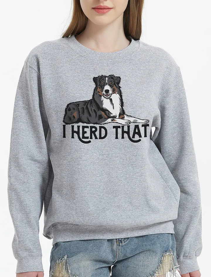 I Herd That Aussie Dog Sweatshirt for Australian Shepherd (Tricolor) Dog Owners product image (20)