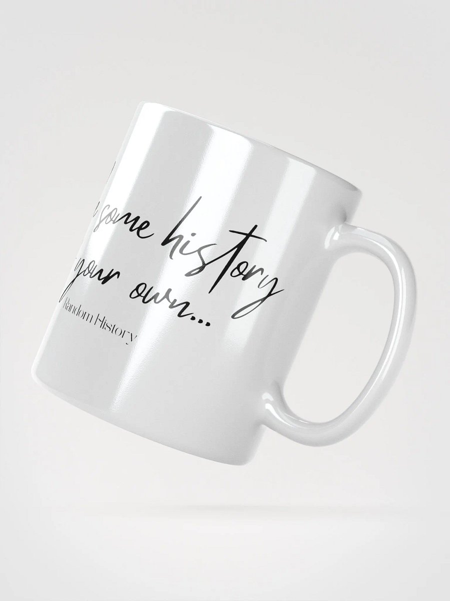 Make Some History of Your Own Mug product image (4)