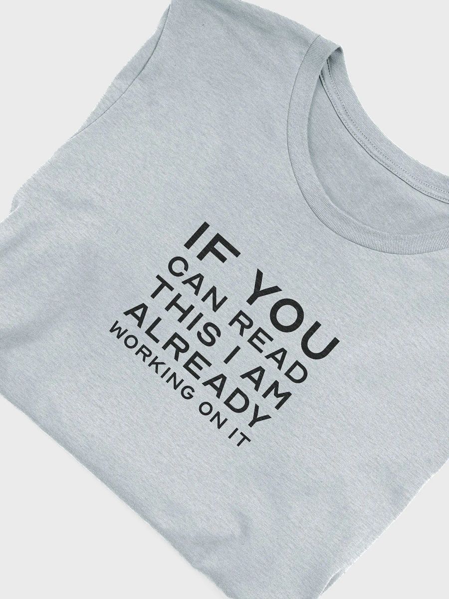 I'm Already Working On It - Super-Soft t-Shirt (Light) product image (34)