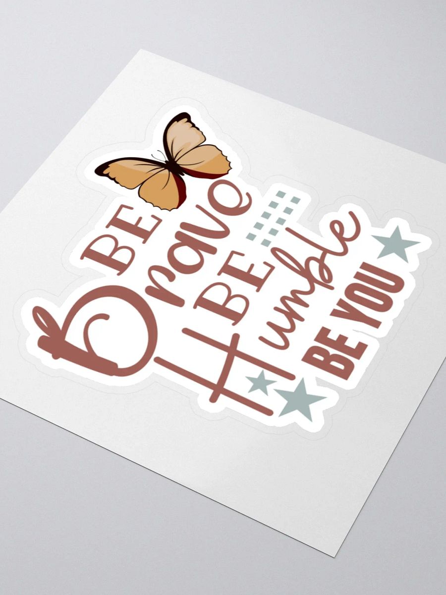 Be Brave Be Humble Be You Sticker product image (4)