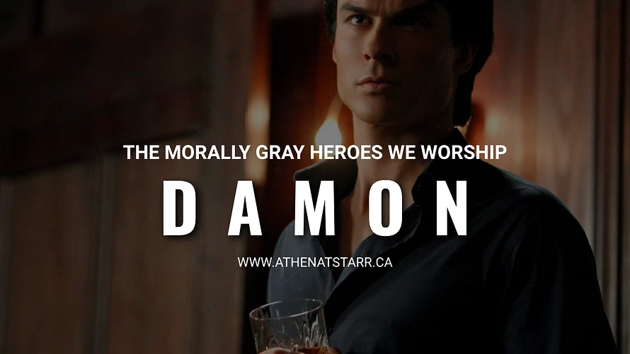 Athena Starr - The Morally Gray Heroes We Worship Damon