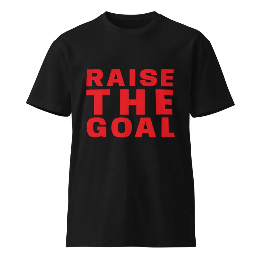 Raise The Goal t-shirt product image (1)
