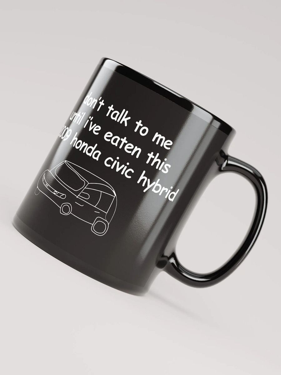 Don't Talk to Me Until I've Eaten This 2009 Honda Civic Hybrid Black Glossy Mug product image (7)