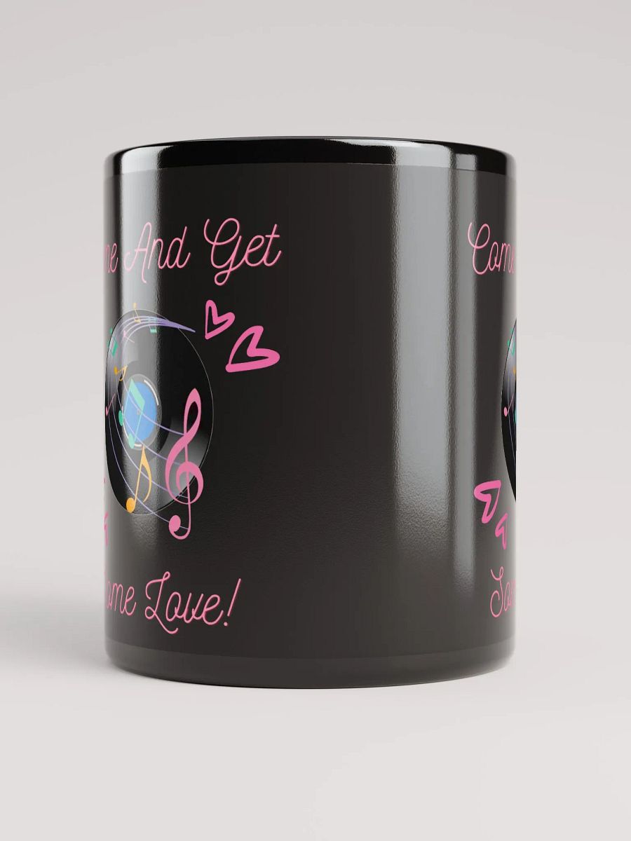 Come And Get Some Love - Funny Musical Valentine's Day Black Mug product image (6)