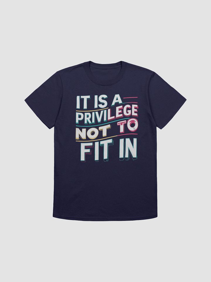 Privilege Not to Fit In Colorful T-Shirt product image (1)