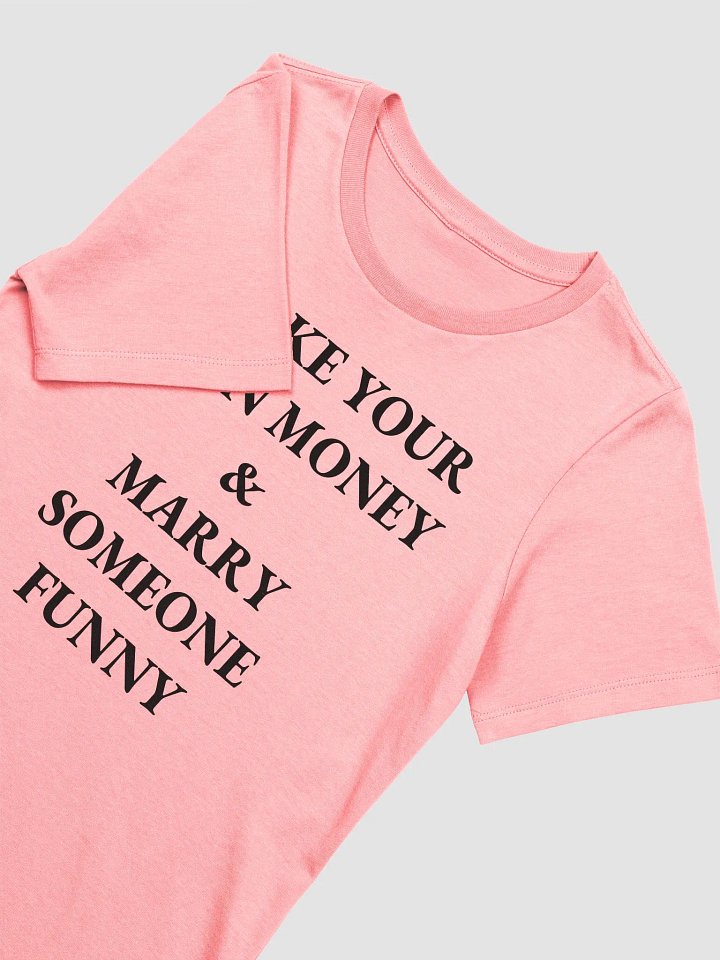 MAKE YOUR OWN MONEY & MARRY SOMEONE FUNNY Supersoft Relaxed-fit T-Shirt product image (2)