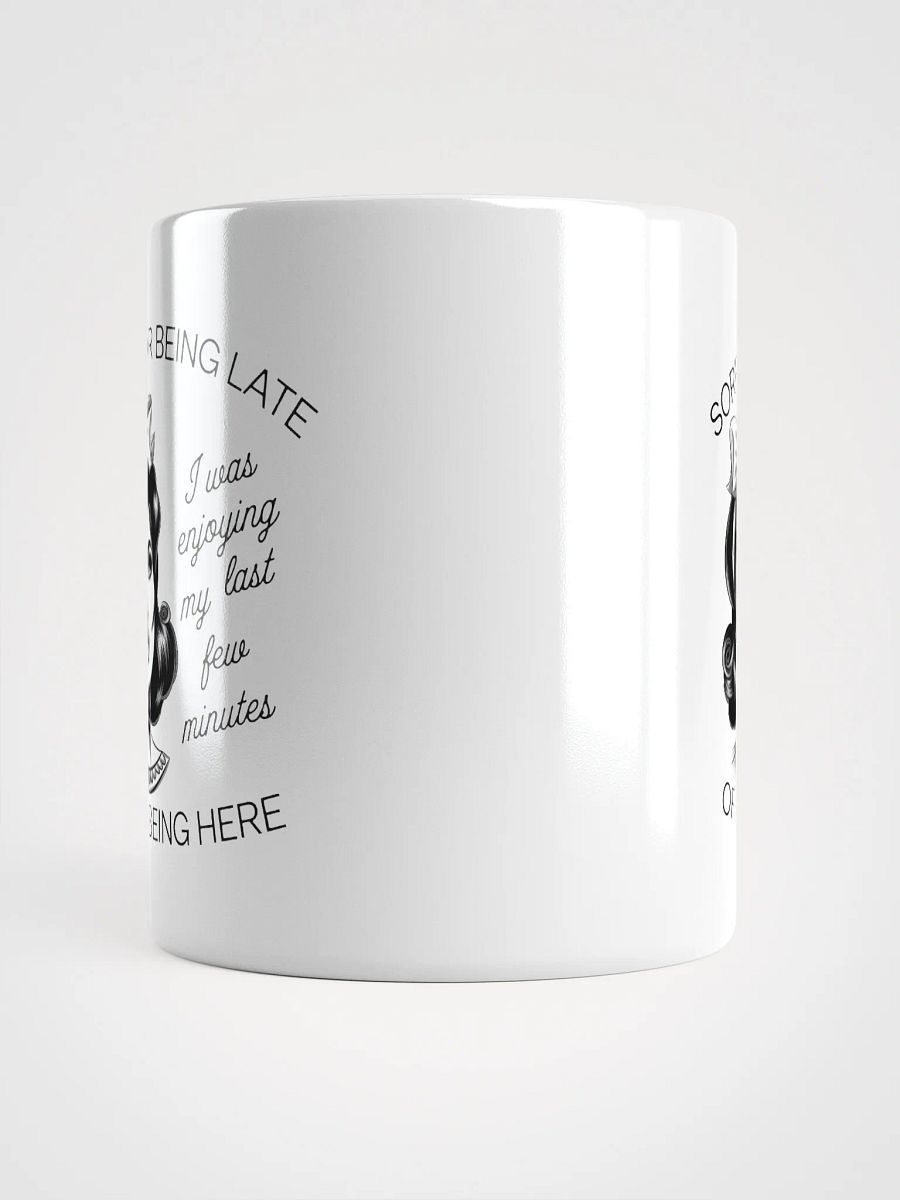 Sorry For Being Late White Glossy Mug product image (5)