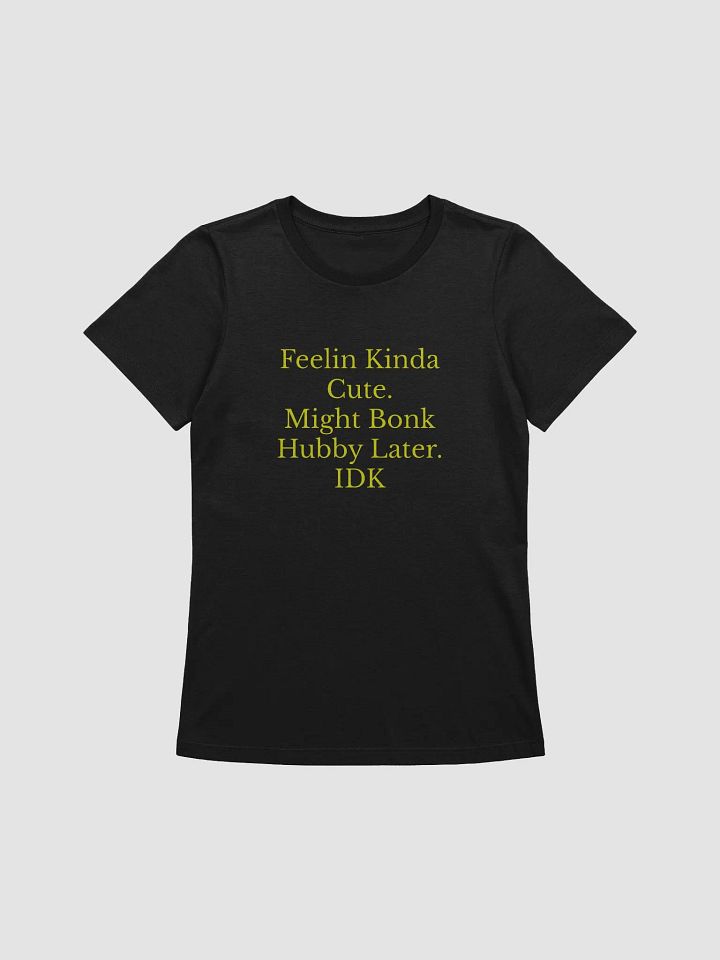 Feelin Kinda Cute Bonk Shirt 7 product image (1)