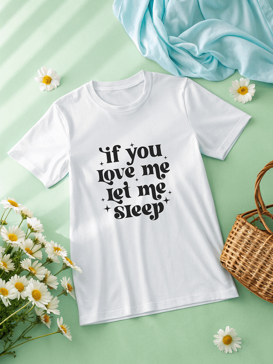 If You Love Me Let Me Sleep Women White T-Shirt product image (12)