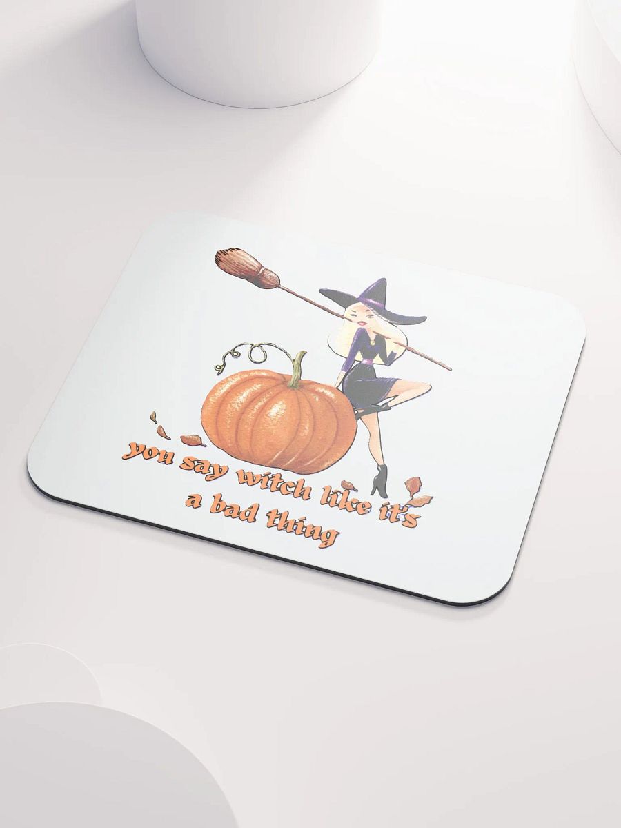 YOU SAY WITCH LIKE IT'S A BAD THING product image (3)