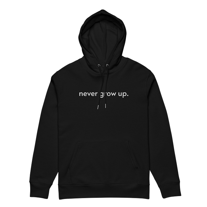 "never grow up." Embroidered Hoodie w/ white text - 100% Organic Cotton product image (1)