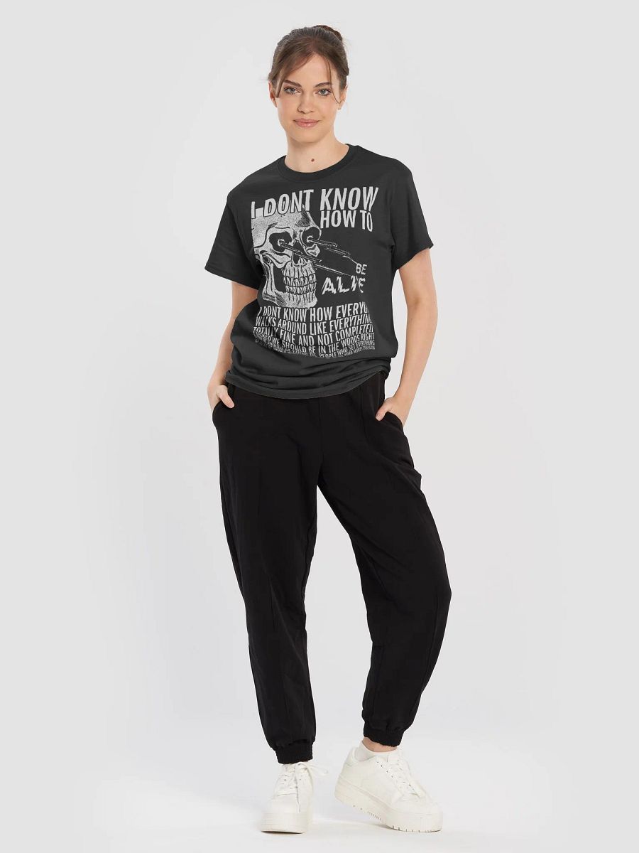 I DONT KNOW HOW TO BE ALIVE product image (5)
