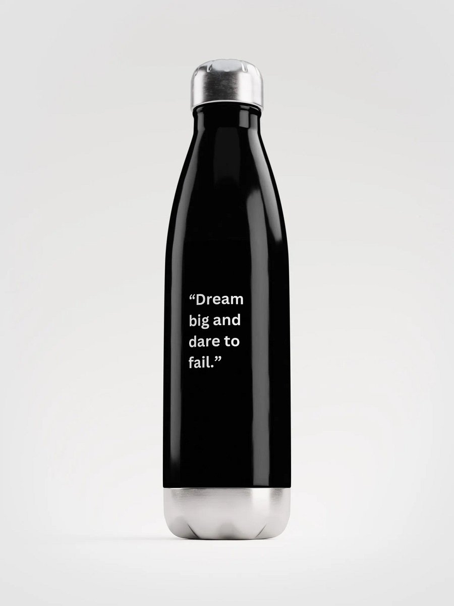 “Dream big and dare to fail.” WATER BOTTLE product image (1)