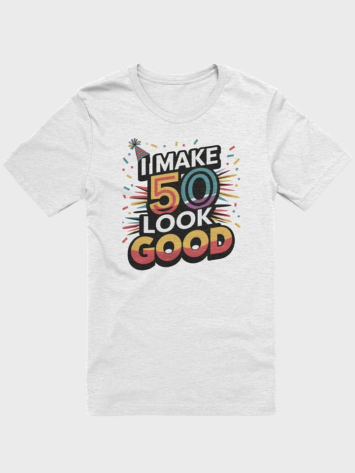 “I MAKE 50 LOOK GOOD” t-shirt, 50 years old celebration, birthday at 50, motivational quote, inspirational quote, funny quote, adulting funny quotes, birthday celebration, birthday gift, unique gift product image (1)