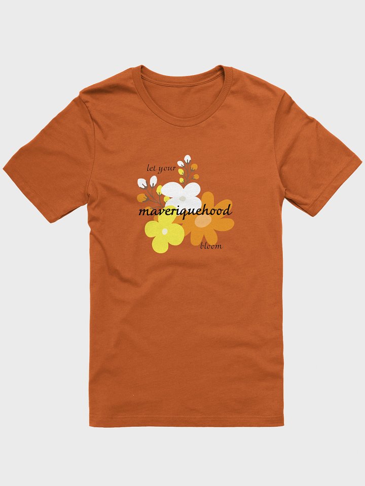 let your maveriquehood bloom t-shirt product image (1)
