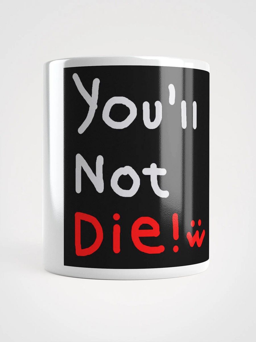 You'll Not Die Mug product image (14)