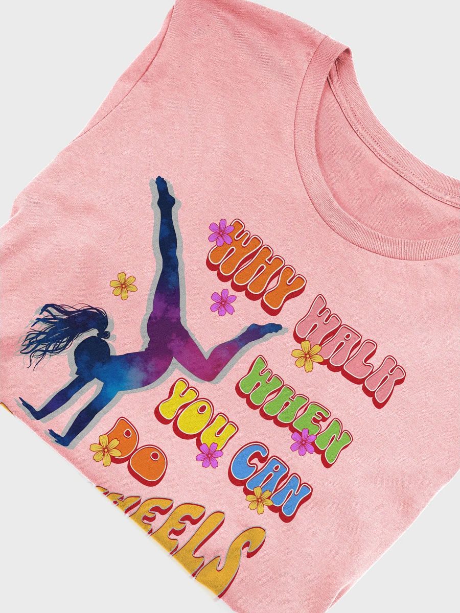 Why Walk When You Can Do Cartwheels Delight T-Shirt product image (24)