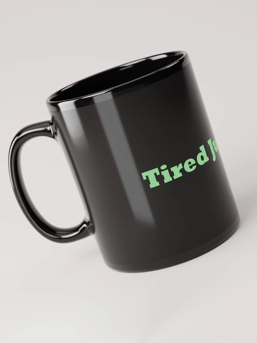 Tired Just Tired Mug product image (4)