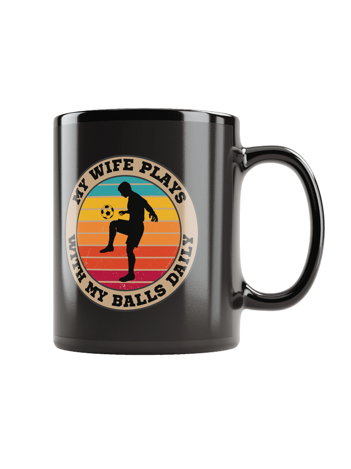 Soccer "My Wife Plays With My Balls Daily" Mug– Funny Sports Graphic Mug | Retro Humor Mug product image (2)