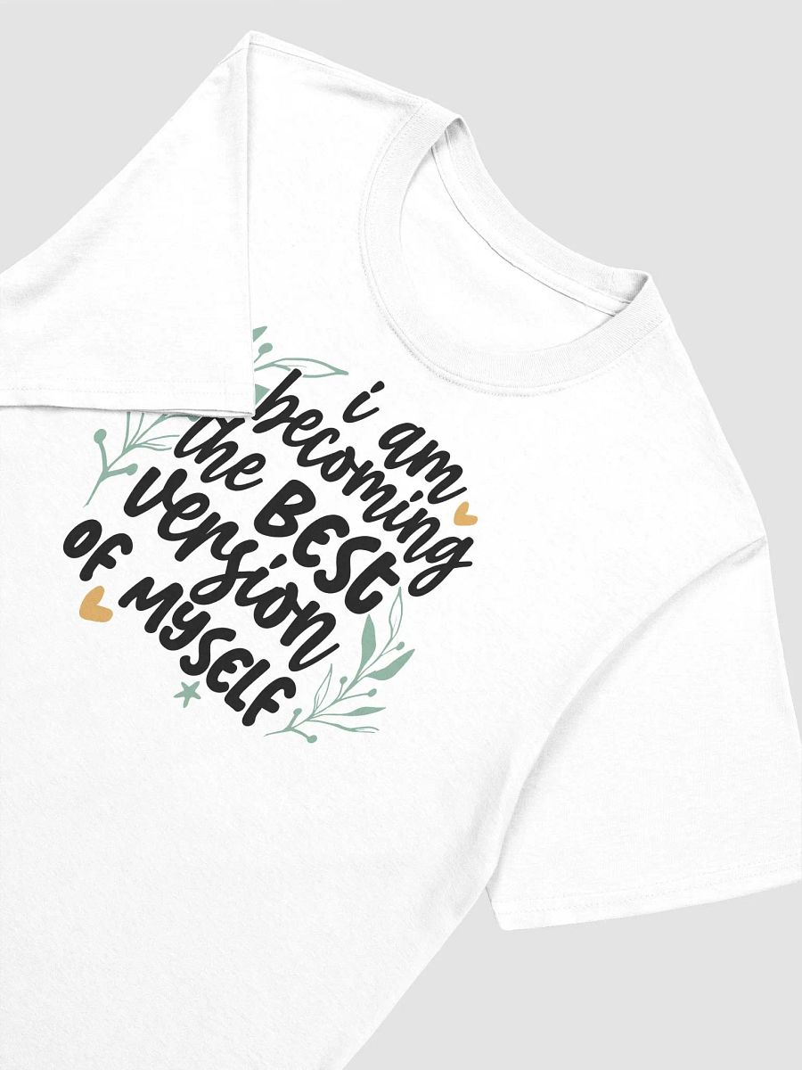 I AM BECOMING THE BEST VERSION OF MYSELF - Unisex T-Shirt product image (3)