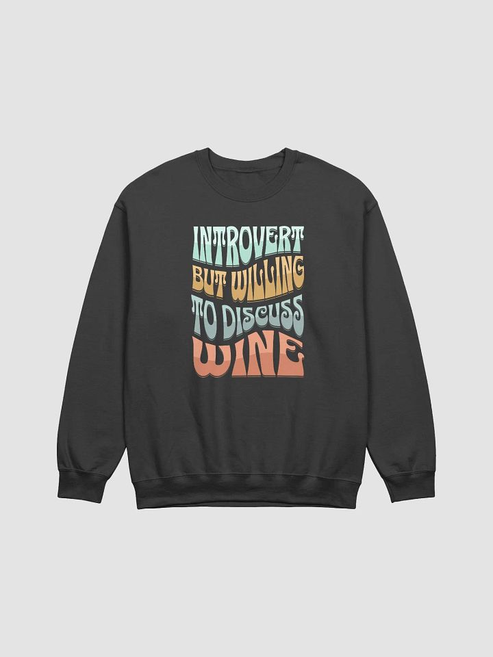 "Introvert but Willing to Discuss Wine" Sweatshirt – Funny Wine Quotes Sweatshirt for Wine Lovers product image (2)