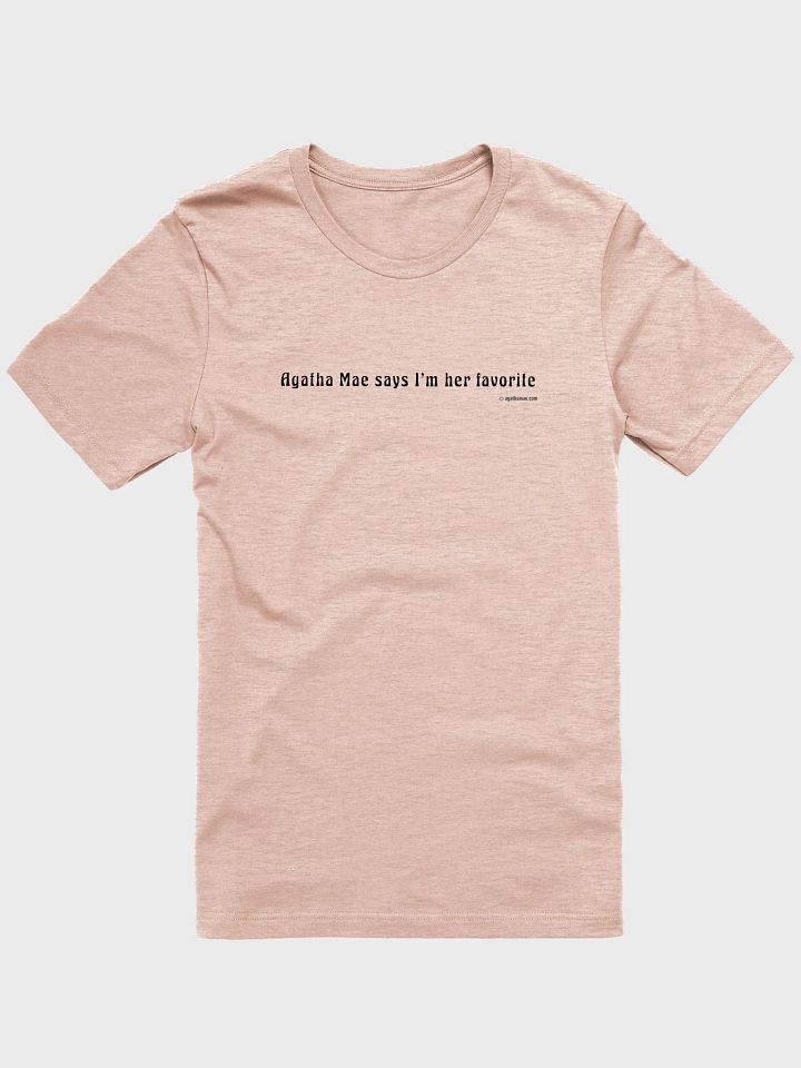 "Agatha Says I'm Her Favorite" Supersoft T-shirt Unisex Sizing BlackText product image (7)