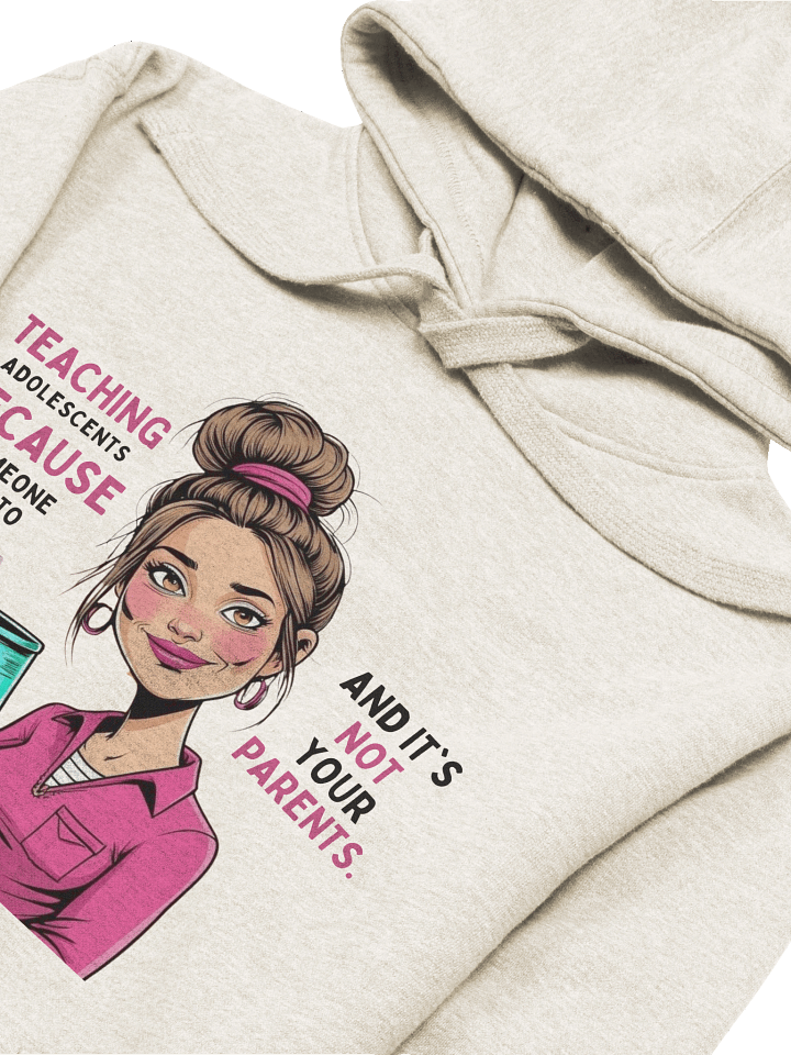 "Teaching Adolescents Because Someone Has To" Teacher Hoodie – Funny Survival Juice Graphic Hoodie product image (1)
