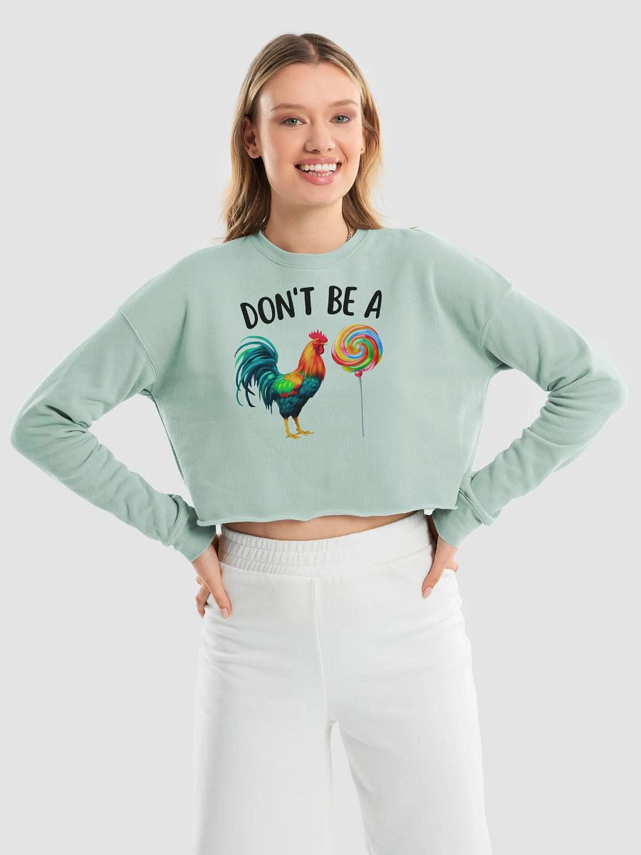 'Don't be a C*ck Sucker' Crop Sweatshirt product image (1)